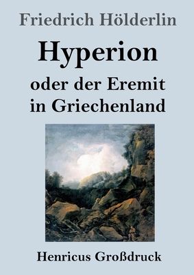 Hyperion oder der Eremit in Griechenland (Grossdruck)