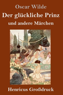 Der gluckliche Prinz und andere Marchen (Grossdruck)