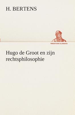 Hugo de Groot en zijn rechtsphilosophie