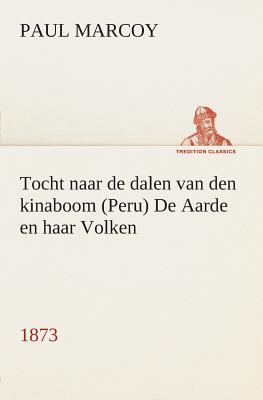 Tocht naar de dalen van den kinaboom (Peru) De Aarde en haar Volken, 1873