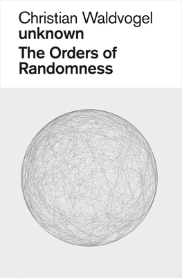 Christian Waldvogel, Unknown: The Orders of Randomness