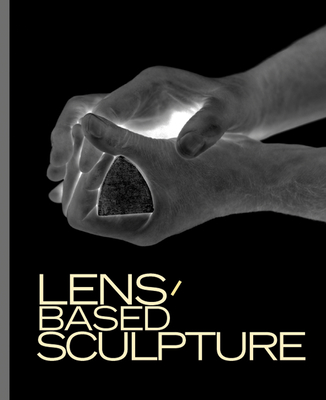 Lens-Based Sculpture