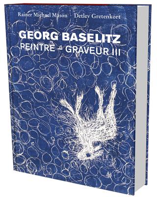 Georg Baselitz: Peintre-Graveur