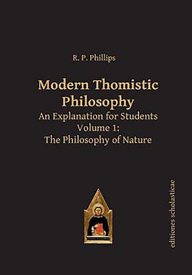 Modern Thomistic Philosophy An Explanation for Students