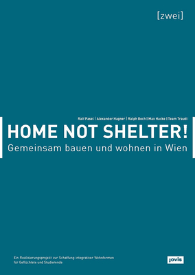 Home not Shelter! 2 Gemeinsam bauen und wohnen in Wien