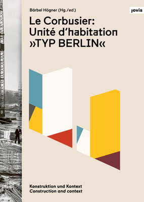 Le Corbusier: Unite d'habitation "Typ Berlin"