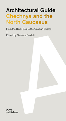 Chechnya and the North Caucasus:  From the Black Sea to the Caspian Shores