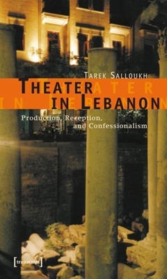 Theater in Lebanon - Production, Reception and Confessionalism