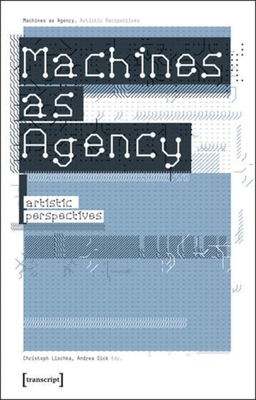 Machines as Agency - Artistic Perspectives