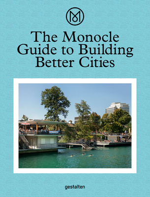 The Monocle Guide to Building Better Cities