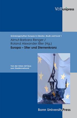 GrA"ndungsmythen Europas in Literatur, Musik und Kunst.