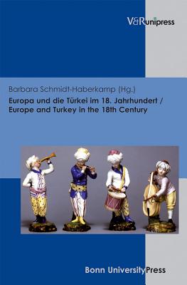 Europa und die TA"rkei im 18. Jahrhundert / Europe and Turkey in the 18th Century