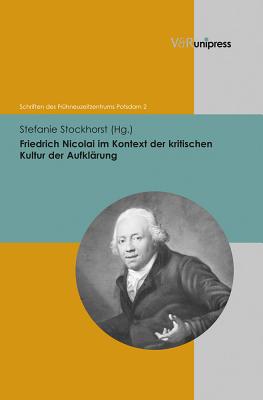 Friedrich Nicolai im Kontext der kritischen Kultur der Aufklarung