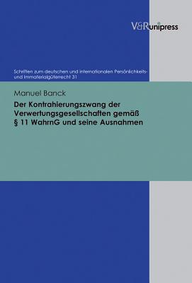 Der Kontrahierungszwang der Verwertungsgesellschaften gemass  11 WahrnG und seine Ausnahmen