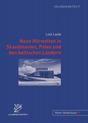 Neue Hoerwelten in Skandinavien, Polen Und Den Baltischen Laendern