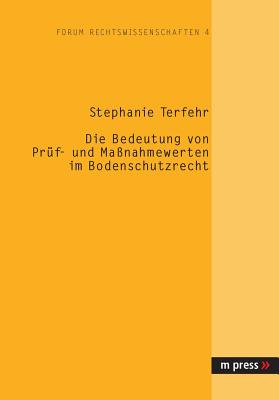 Die Bedeutung Von Pruef- Und Massnahmewerten Im Bodenschutzrecht