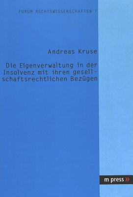 Die Eigenverwaltung in Der Insolvenz Mit Ihren Gesellschaftsrechtlichen Bezuegen