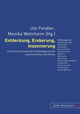 Entdeckung, Eroberung, Inszenierung