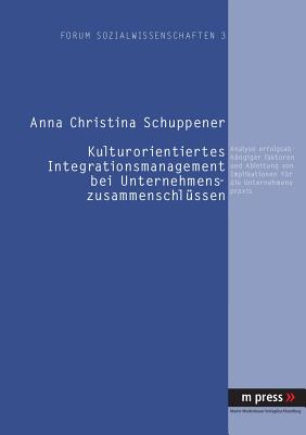 Kulturorientiertes Integrationsmanagement Bei Unternehmenszusammenschluessen
