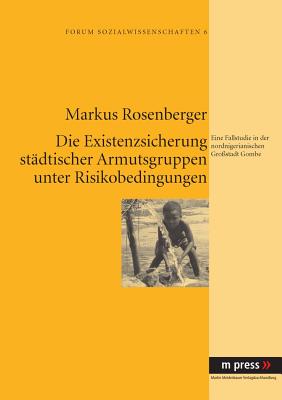 Die Existenzsicherung Staedtischer Armutsgruppen Unter Risikobedingungen