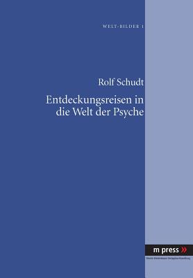 Entdeckungsreisen in Die Welt Der Psyche