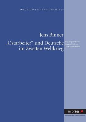 "Ostarbeiter" Und Deutsche Im Zweiten Weltkrieg