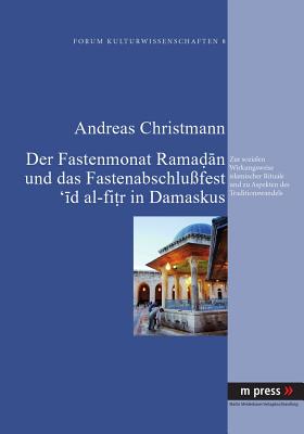 Der Fastenmonat Ramadan Und Das Fastenabschlussfest 'id Al-Fitr in Damaskus