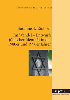 Im Wandel - Entwuerfe Juedischer Identitaet in Den 1980er Und 1990er Jahren