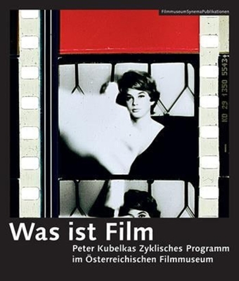 Was ist Film - Peter Kubelkas Zyklisches Programm im OEsterreichischen Filmmuseum