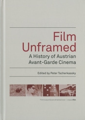 Film Unframed - A History of Austrian Avant-Garde Cinema