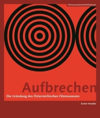 Aufbrechen (German-language Edition) - Die Grundung des OEsterreichischen Filmmuseums