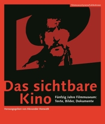 Das sichtbare Kino (German-language Edition) - Funfzig Jahre Filmmuseum: Texte, Bilder, Dokumente