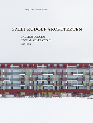 Galli Rudolf Architekten 1998-2014 - Spatial Adaptations