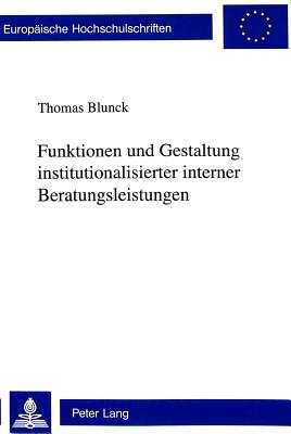 Funktionen und Gestaltung institutionalisierter interner Beratungsleistungen