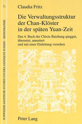 Die Verwaltungsstruktur der Chan-Kloester in der spaeten Yuan-Zeit