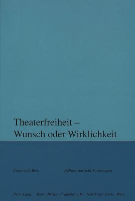 Theaterfreiheit - Wunsch oder Wirklichkeit?