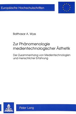 Zur Phaenomenologie medientechnologischer Aesthetik