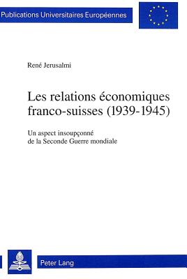 Les relations economiques franco-suisses (1939-1945)