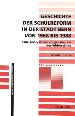 Geschichte Der Schulreform in Der Stadt Bern Von 1968 Bis 1988