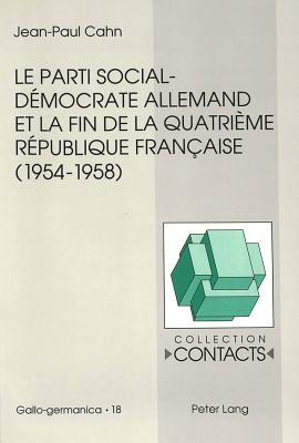 Le parti social-democrate allemand et la fin de la Quatrieme Republique francaise (1954-1958)