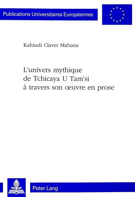 L'univers mythique de Tchicaya U Tam'si a travers son oeuvre en prose