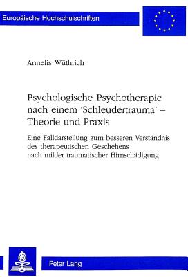 Psychologische Psychotherapie Nach Einem 'Schleudertrauma' - Theorie Und Praxis