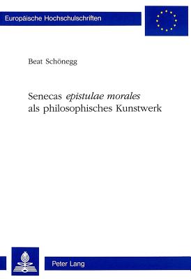 Senecas «epistulae morales» als philosophisches Kunstwerk