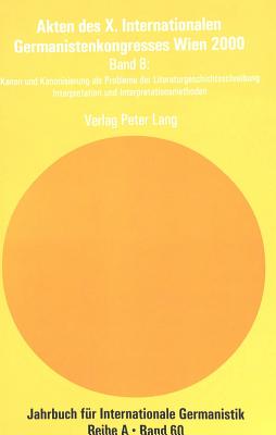 Akten Des X. Internationalen Germanistenkongresses Wien 2000: "Zeitenwende - Die Germanistik Auf Dem Weg Vom 20. Ins 21. Jahrhundert"