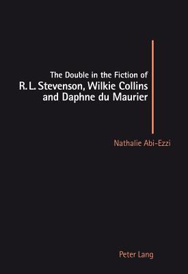 The Double in the Fiction of R.L. Stevenson, Wilkie Collins and Daphne Du Maurier