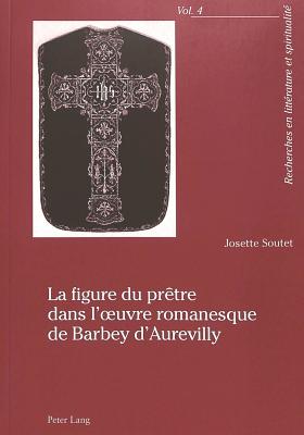 La figure du pretre dans l'œuvre romanesque de Barbey d'Aurevilly