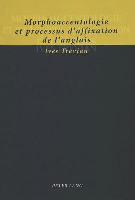 Morphoaccentologie Et Processus d'Affixation de l'Anglais