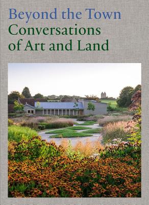 Beyond the Town - Conversations of Art and Land