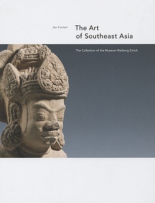 Art of Southeast Asia: the Collection of the Museum Rietberg