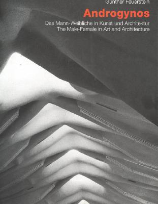 Androgynos--The Male-Female in Art and Architecture